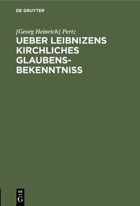 Abbildung von: Ueber Leibnizens kirchliches Glaubensbekenntniss - De Gruyter