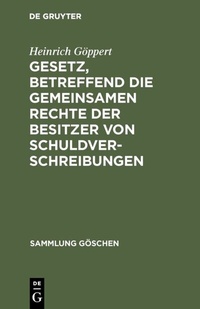 Abbildung von: Gesetz, betreffend die gemeinsamen Rechte der Besitzer von Schuldverschreibungen - De Gruyter