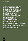 Cover: Die Civilprozessordnung f&uuml;r das Deutsche Reich nebst den auf den Civilprozess bez&uuml;glichen Bestimmungen des Gerichtsverfassungsgesetzes und den Einf&uuml;hrungsgesetzen - De Gruyter