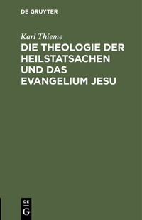 Abbildung von: Die Theologie der Heilstatsachen und das Evangelium Jesu - De Gruyter
