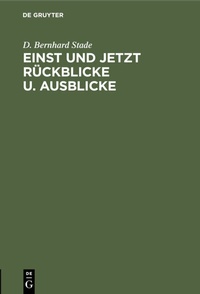 Abbildung von: Einst und jetzt Rückblicke u. Ausblicke - De Gruyter