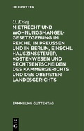 Bild: Mietrecht und Wohnungsmangelgesetzgebung im Reiche, in Preußen und in Berlin, einschl. Hauszinssteuer, Kostenwesen und Rechtsentscheiden des Kammergerichts und des Obersten Landesgerichts - De Gruyter