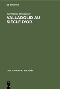 Cover: Valladolid au si&egrave;cle d'or - De Gruyter Mouton