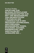 Bild: Anleitung zur Bildung öffentlicher Genossenschaften zur Ent- und Bewässerung von Grundstücken für Zwecke der Landeskultur in den Provinzen Ostpreussen, Westpreussen, Brandenburg, Posen, Schlesien, Sachsen, Rheinprovinz und Westfalen mit Ausnahme des ... - De Gruyter