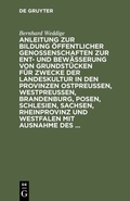 Abbildung von: Anleitung zur Bildung öffentlicher Genossenschaften zur Ent- und Bewässerung von Grundstücken für Zwecke der Landeskultur in den Provinzen Ostpreussen, Westpreussen, Brandenburg, Posen, Schlesien, Sachsen, Rheinprovinz und Westfalen mit Ausnahme des ... - De Gruyter