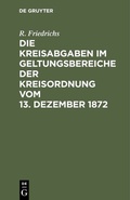 Cover: Die Kreisabgaben im Geltungsbereiche der Kreisordnung vom 13. Dezember 1872 - De Gruyter