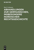 Cover: Abhandlungen zur germanischen, insbesondere nordischen Rechtsgeschichte - De Gruyter
