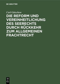 Abbildung von: Die Reform und Vereinheitlichung des Seerechts durch Rückkehr zum allgemeinen Frachtrecht - De Gruyter