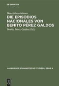 Cover: Die Episodios nacionales von Benito P&eacute;rez Galdos - De Gruyter Mouton
