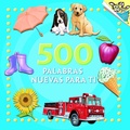 Cover: 500 palabras nuevas para ti (500 Words to Grow On Spanish Edition) - Random House USA Inc