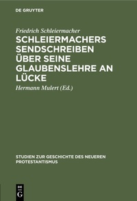 Abbildung von: Schleiermachers Sendschreiben über seine Glaubenslehre an Lücke - De Gruyter