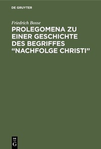 Abbildung von: Prolegomena zu einer Geschichte des Begriffes "Nachfolge Christi" - De Gruyter