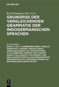 Abbildung von: Vorbemerkungen, verbale Komposita, Augment, reduplizierte Verbalbildungen, die Tempusstämme im Allgemeinen, Präsens und starker Aorist, die s-Aoriste, das Perfekt und sein Augmenttempus, zusammengesetzte (periphrastische) Tempusbildungen, die Modusbildung - De Gruyter Mouton