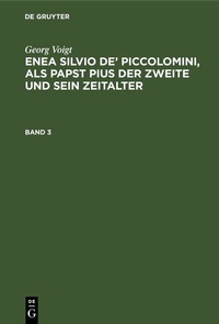 Abbildung von: Enea Silvio de' Piccolomini, als Papst Pius der Zweite und sein Zeitalter. Band 3 - De Gruyter