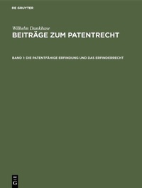 Abbildung von: Die patentfähige Erfindung und das Erfinderrecht - De Gruyter