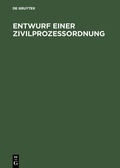 Cover: Entwurf einer Zivilproze&szlig;ordnung - De Gruyter