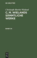 Cover: C. M. Wielands S&auml;mmtliche Werke. Band 33/34 - De Gruyter