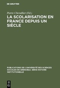 Cover: La Scolarisation en France depuis un si&egrave;cle - De Gruyter Mouton