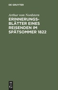 Cover: Erinnerungsbl&auml;tter eines Reisenden im Sp&auml;tsommer 1822 - De Gruyter