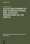 Cover: Atlas des formes et des constructions des chartes fran&ccedil;aises du 13e si&egrave;cle - De Gruyter