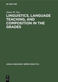 Cover: Linguistics, language teaching, and composition in the grades - De Gruyter Mouton