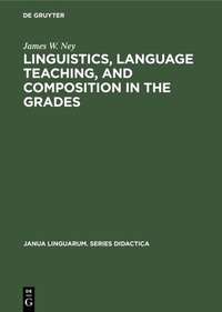 Enlarge image Cover: Linguistics, language teaching, and composition in the grades - De Gruyter Mouton