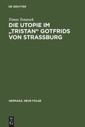 Cover: Die Utopie im "Tristan" Gotfrids von Stra&szlig;burg - De Gruyter