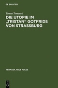 Cover: Die Utopie im "Tristan" Gotfrids von Stra&szlig;burg - De Gruyter