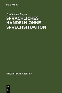 Abbildung von: Sprachliches Handeln ohne Sprechsituation - De Gruyter