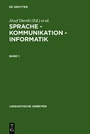 Cover: Sprache - Kommunikation - Informatik / Sprache - Kommunikation - Informatik. Band 1 - De Gruyter