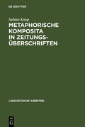 Cover: Metaphorische Komposita in Zeitungs&uuml;berschriften - De Gruyter