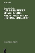 Cover: Der Begriff der sprachlichen Kreativit&auml;t in der neueren Linguistik - De Gruyter