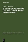 Cover: A Concise Grammar of the Older Runic Inscriptions - De Gruyter