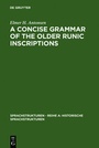 Cover: A Concise Grammar of the Older Runic Inscriptions - De Gruyter