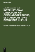 Cover: International Directory of Cinematographers, Set- and Costume Designers in Film / Film Titles, General Index Volume 1 - 10 - De Gruyter