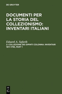 Abbildung von: Collezione dei dipinti Colonna: Inventari 1611-1795 / The Colonna Collection of Paintings: Inventories 1611-1795 - De Gruyter Saur