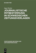 Cover: Journalistische Mitbestimmung in schwedischen Zeitungsverlagen - De Gruyter