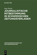 Cover: Journalistische Mitbestimmung in schwedischen Zeitungsverlagen - De Gruyter