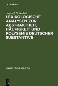 Abbildung von: Lexikologische Analysen zur Abstraktheit, Häufigkeit und Polysemie deutscher Substantive - De Gruyter