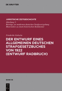Abbildung von: Der Entwurf eines Allgemeinen Deutschen Strafgesetzbuches von 1922 (Entwurf Radbruch) - De Gruyter