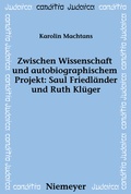 Cover: Zwischen Wissenschaft und autobiographischem Projekt: Saul Friedl&auml;nder und Ruth Kl&uuml;ger - De Gruyter