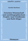 Cover: Zwischen Wissenschaft und autobiographischem Projekt: Saul Friedl&auml;nder und Ruth Kl&uuml;ger - De Gruyter