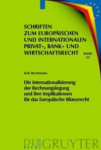 Abbildung von: Die Internationalisierung der Rechnungslegung und ihre Implikationen für das Europäische Bilanzrecht - De Gruyter