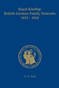Cover: Royal Kinship. Anglo-German Family Networks 1815-1918 - De Gruyter Saur