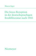 Cover: Die Joyce-Rezeption in der deutschsprachigen Erz&auml;hlliteratur nach 1945 - De Gruyter