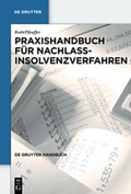 Cover: Praxishandbuch f&uuml;r Nachlassinsolvenzverfahren - De Gruyter