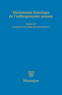 Abbildung von: Dictionnaire historique de l'anthroponymie romane (Patronymica Romanica) / L'homme et les parties du corps humain 1 - De Gruyter