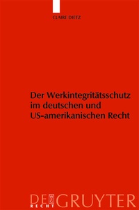 Abbildung von: Werkintegritätsschutz im deutschen und US-amerikanischen Recht - De Gruyter
