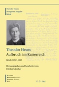 Cover: Theodor Heuss: Theodor Heuss. Briefe / Theodor Heuss, Aufbruch im Kaiserreich - De Gruyter