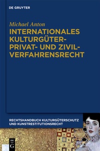 Abbildung von: Michael Anton: Handbuch Kulturgüterschutz und Kunstrestitutionsrecht / Internationales Kulturgüterprivat- und Zivilverfahrensrecht - De Gruyter